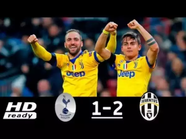 Video: Tottenham vs Juventus 1-2 Goals and Highlights 7/03/18